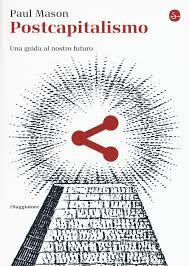 Postcapitalismo. Una guida al nostro futuro by Paul Mason