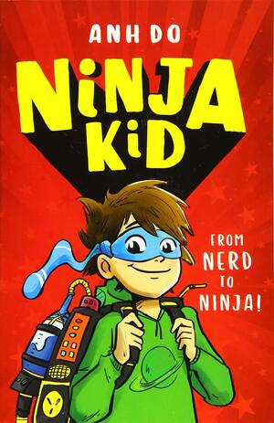 From Nerd to Ninja! by Anh Do