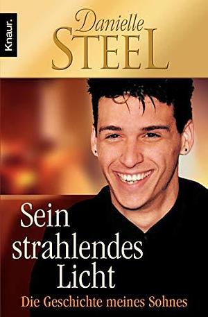 Sein strahlendes Licht: Die Geschichte meines Sohnes by Danielle Steel