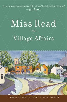 Village Affairs by John S. Goodall, Miss Read