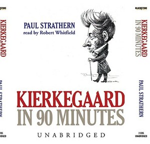 Kierkegaard in 90 Minutes by Paul Strathern