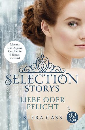 Selection Storys – Liebe oder Pflicht: Band 1 by Kiera Cass