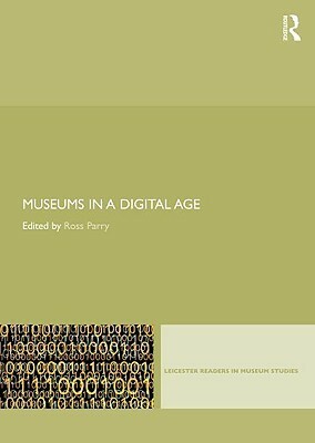 Museums in a Digital Age by Ross Parry