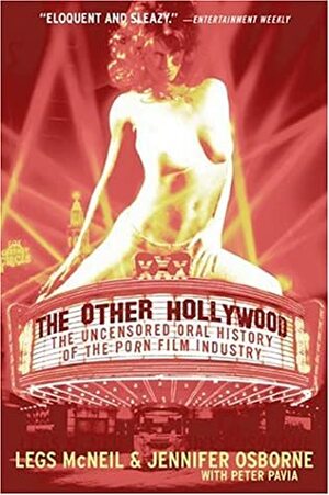 The Other Hollywood: The Uncensored Oral History of the Porn Film Industry by Jennifer Osborne, Peter Pavia, Legs McNeil