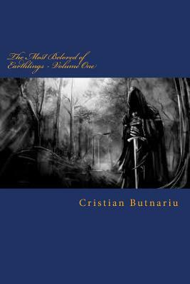 The Most Beloved of Earthlings - Volume One by Cristian Butnariu