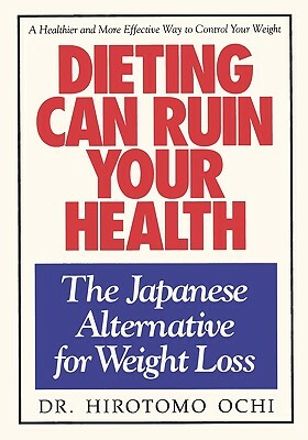 Dieting Can Ruin Your Health by Richard Bozulich, Hirotomo Ochi