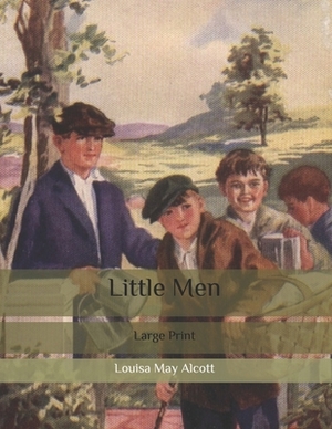 Little Men: Large Print by Louisa May Alcott