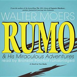 Rumo & His Miraculous Adventures: A Novel in Two Books by Walter Moers