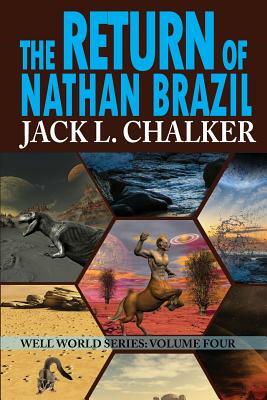 The Return of Nathan Brazil (Well World Saga: Volume 4) by Jack L. Chalker