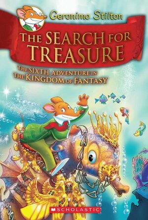 Kingdom of Fantasy #6: The Search for Treasure Hardcover by Geronimo Stilton