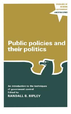Public Policies and Their Politics by Randall B. Ripley