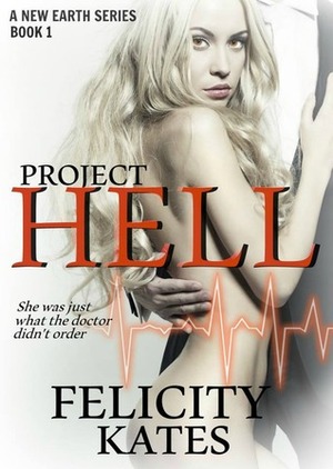 Project Hell--Part One by Felicity Kates