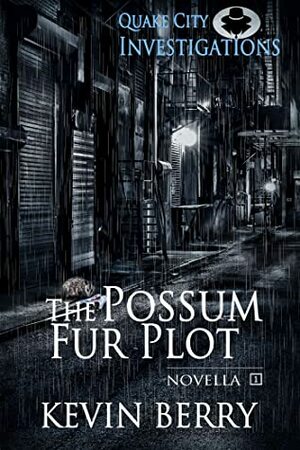 The Possum Fur Plot (Quake City Investigations Book 2) by Kevin Berry