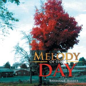 Melody of the Day by Barbara E. Barber