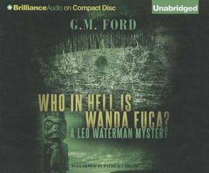 Who in Hell Is Wanda Fuca? by G. M. Ford