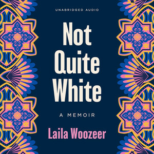 Not Quite White by Laila Woozeer