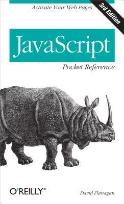 JavaScript Pocket Reference: Activate Your Web Pages by David Flanagan