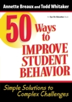 50 Ways to Improve Student Behavior: Simple Solutions to Complex Challenges by Todd Whitaker