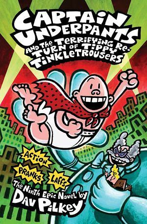 Captain Underpants and the Terrifying Return of Tippy Tinkletrousers by Dav Pilkey