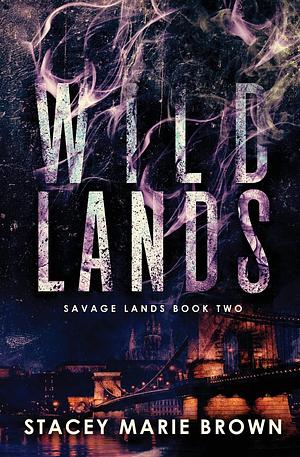 Wild Lands by Stacey Marie Brown