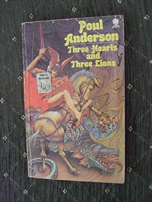 Three Hearts And Three Lions by Poul Anderson
