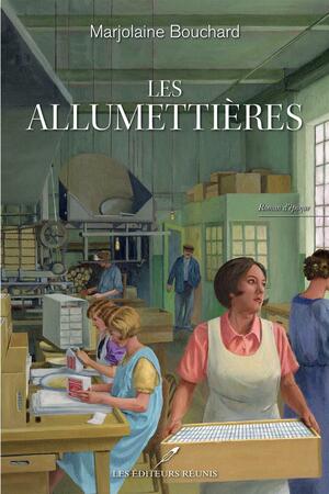 Les allumettières by Marjolaine Bouchard