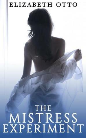 The Mistress Experiment by Elizabeth Otto