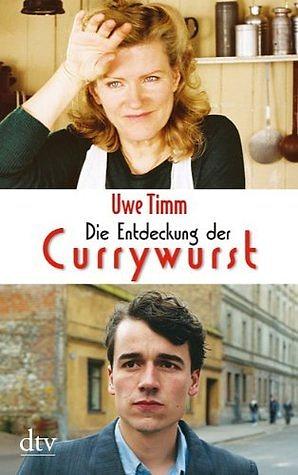 Die Entdeckung der Currywurst: Novelle by Uwe Timm