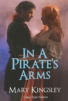 In a Pirate's Arms by Mary Kingsley