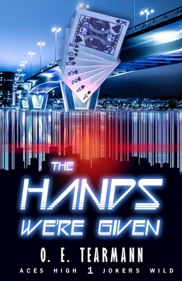 The Hands We're Given by O. E. Tearmann