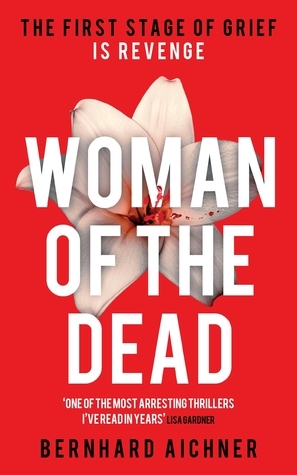 Woman of the Dead by Bernhard Aichner