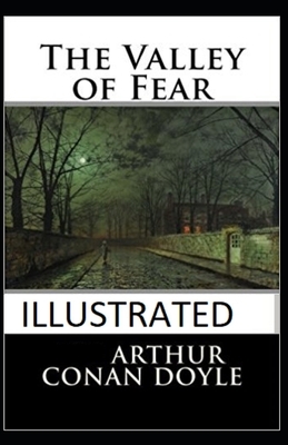 The Valley of Fear Illustrated by Arthur Conan Doyle