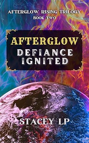 Defiance Ignited by Stacey LP