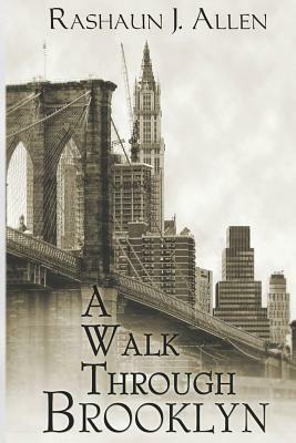 A Walk Through Brooklyn by Rashaun J. Allen