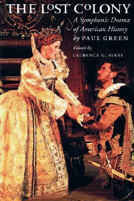 Lost Colony: A Symphonic Drama of American History by Paul Green