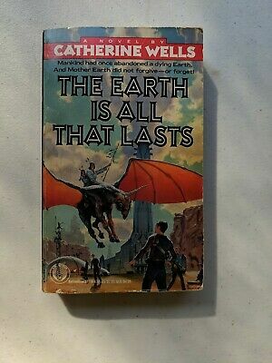 The Earth Is All that Lasts by Catherine Wells