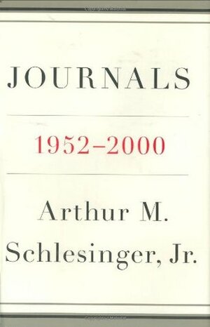 Journals, 1952-2000 by Arthur M. Schlesinger, Jr.