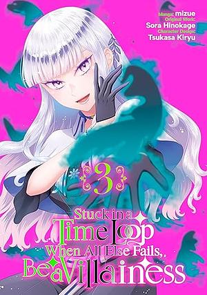 Stuck in a Time Loop: When All Else Fails, Be a Villainess (Manga) Volume 3 by Sora Hinokage