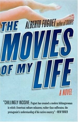 The Movies of My Life: A Novel by Alberto Fuguet