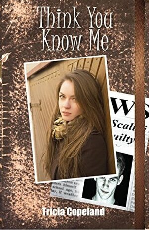 Think You Know Me by Tricia Copeland