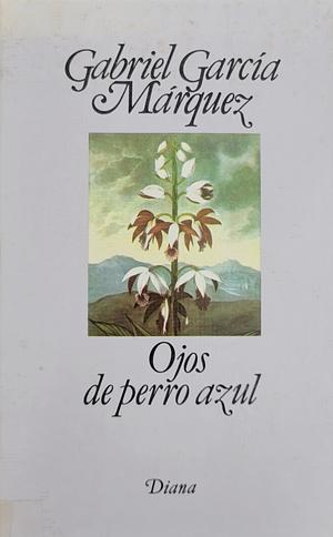 Ojos de perro azul by Gabriel García Márquez