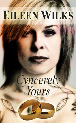 Cyncerely Yours by Eileen Wilks