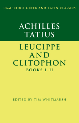 Achilles Tatius: Leucippe and Clitophon Books I-II by 