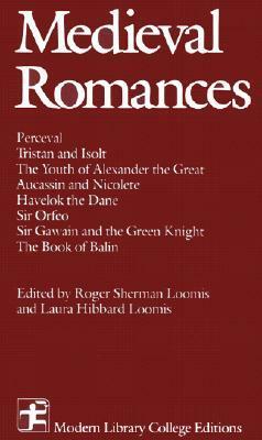 Medieval Romances by Laura Hibbard Loomis, Roger Sherman Loomis