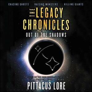 The Legacy Chronicles: Out of the Shadows by Pittacus Lore