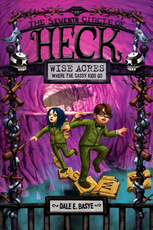 Wise Acres: The Seventh Circle of Heck by Dale E. Basye