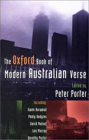 The Oxford Book of Modern Australian Verse by Peter Porter