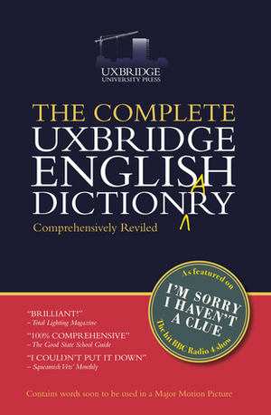 The Complete Uxbridge English Dictionary: I'm Sorry I Haven't a Clue by Jon Naismith, Barry Cryer, Tim Brooke-Taylor, Graeme Garden