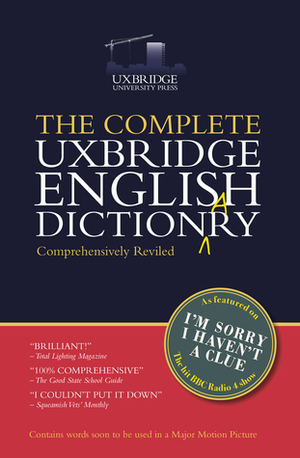 The Complete Uxbridge English Dictionary: I'm Sorry I Haven't a Clue by Graeme Garden, Jon Naismith, Tim Brooke-Taylor, Barry Cryer