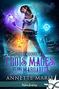 Trois mages et une margarita by Annette Marie